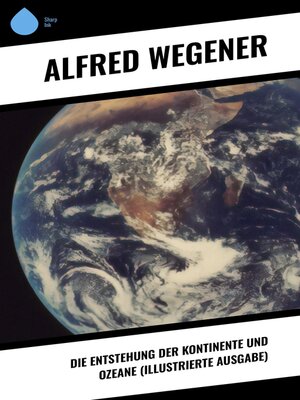 cover image of Die Entstehung der Kontinente und Ozeane (Illustrierte Ausgabe)